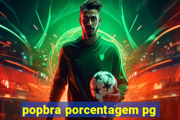 popbra porcentagem pg